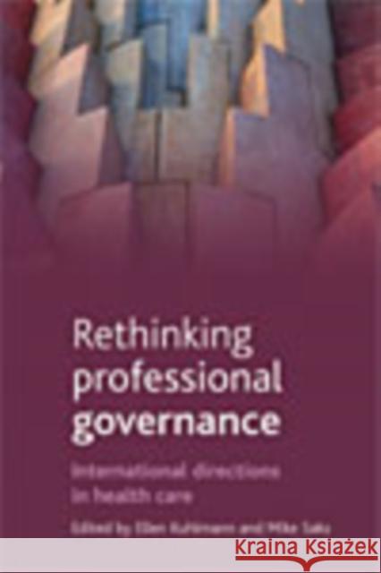 Rethinking Professional Governance: International Directions in Health Care Kuhlmann, Ellen 9781861349569 Policy Press
