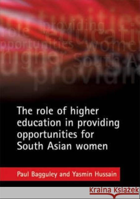 The Role of Higher Education in Providing Opportunities for South Asian Women Bagguley, Paul 9781861349736 Policy Press