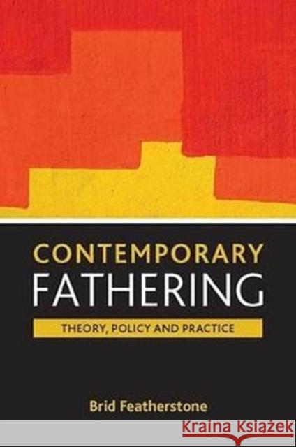 Contemporary Fathering: Theory, Policy and Practice Featherstone, Brigid 9781861349873 Policy Press