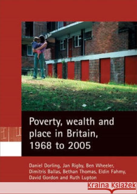 Poverty, Wealth and Place in Britain, 1968 to 2005 Dorling, Daniel 9781861349958