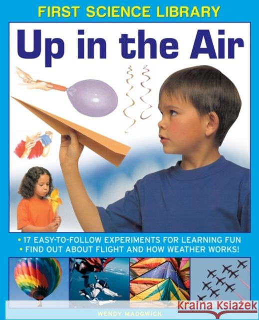 First Science Library: Up in the Air Madgwick Wendy 9781861473509 0