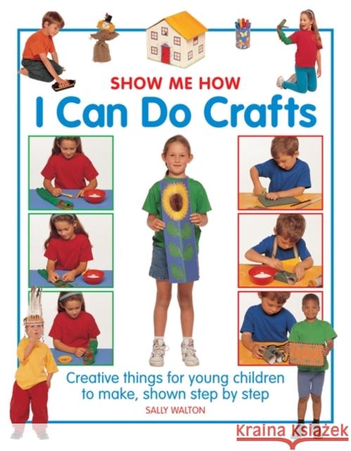 Show Me How: I can do Crafts Walton Sally 9781861473653 0