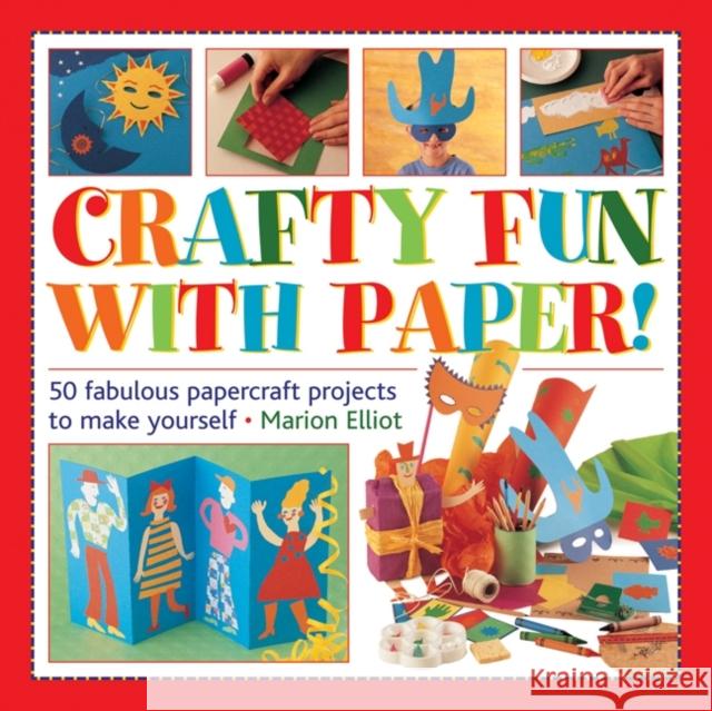 Crafty Fun With Paper! Elliot Marion 9781861473691 0