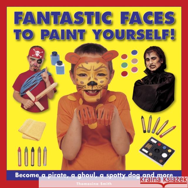 Fantastic Faces to Paint Yourself! Smith Thomasina 9781861474704 Armadillo