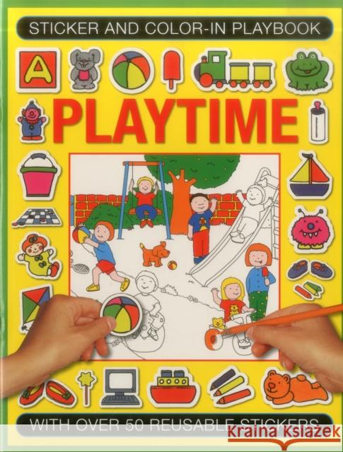 Sticker and Color-in Playbook: Playtime: With Over 50 Reusable Stickers Isabel Clark 9781861477330 Anness Publishing