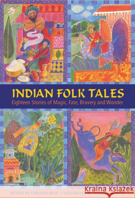 Indian Folk Tales: Eighteen Stories of Magic, Fate, Bravery and Wonder Caroline Ness Neil Philip Jacqueline Mair 9781861478580