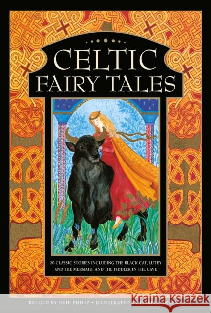 Celtic Fairy Tales: 20 classic stories including The Black Cat, Lutey and the Mermaid, and The Fiddler in the Cave Neil Philip 9781861478757 Armadillo Music