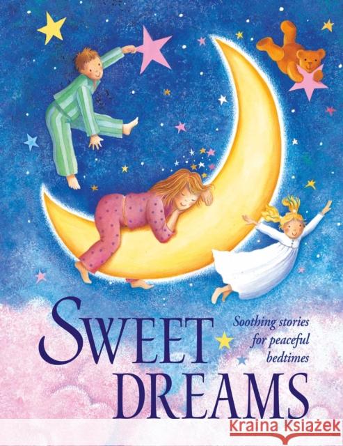 Sweet Dreams: Soothing stories for peaceful bedtimes Nicola Baxter 9781861478986 Anness Publishing