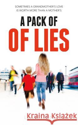 A Pack Of Lies: Sometimes a Grandmother's love is worth more than a Mother's Weston, L. J. 9781861512925 Mereo