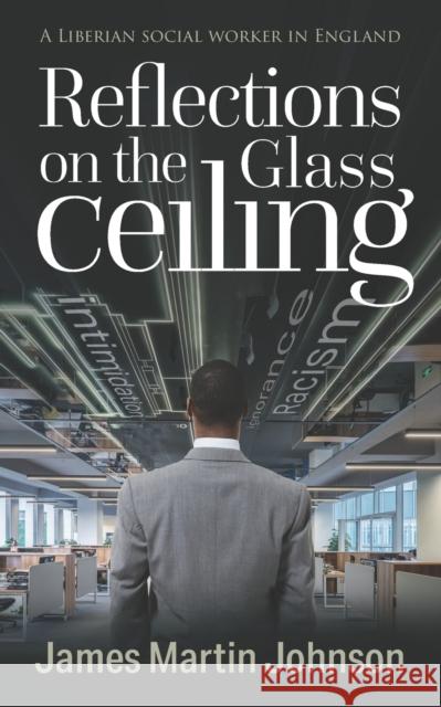 Reflections on the Glass Ceiling James Martin Johnson 9781861513496 Mereo Books