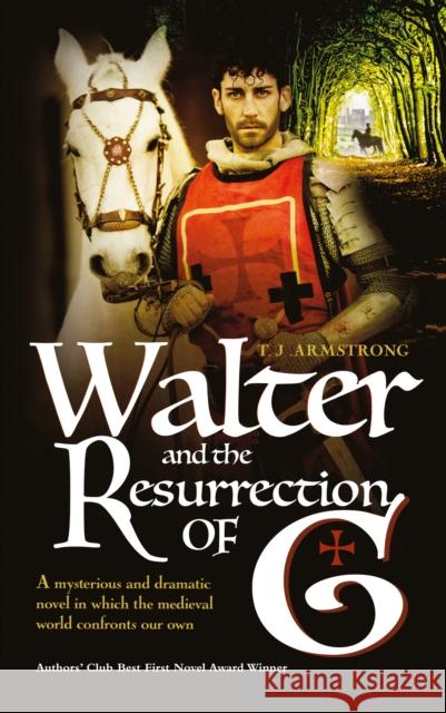 Walter and The Resurrection of G Armstrong, T. J. 9781861515391 Memoirs Publishing