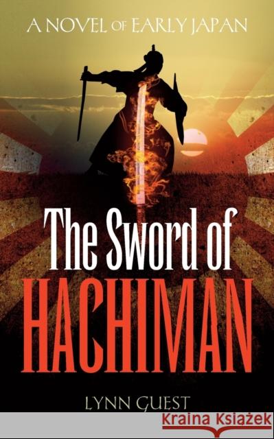 The Sword of Hachiman: A Novel of early Japan Guest, Lynn 9781861515636 Romaunce Books