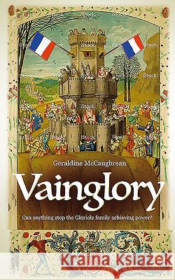 Vainglory: Can Anything Stop the Gloriole Family Achieving Power? Geraldine McCaughrean 9781861515759 Mereo Books