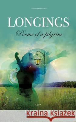 Longings: Poems of a Pilgrim Jenny Sheldon 9781861516732