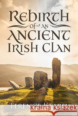 Rebirth of an Ancient Irish Clan Terence Kearey   9781861516893 Mereo Books