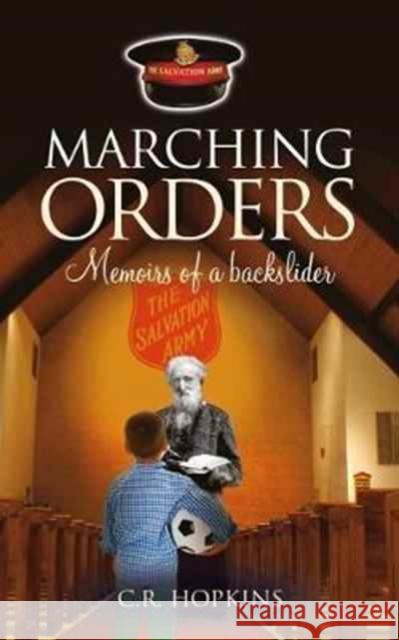 Marching Orders: Memoirs of a backslider C. R. Hopkins 9781861517067 Mereo Books
