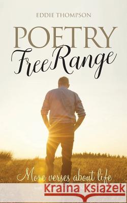 Poetry Free Range: More Verses About Life Eddie Thompson 9781861517272 Mereo Books