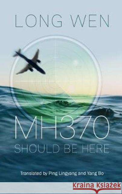 Mh370: Should Be Here Long Wen 9781861519061