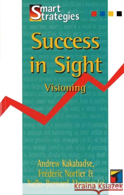 Success in Sight: Visioning Kakabadse, Andrew 9781861521606 International Thomson Business Press