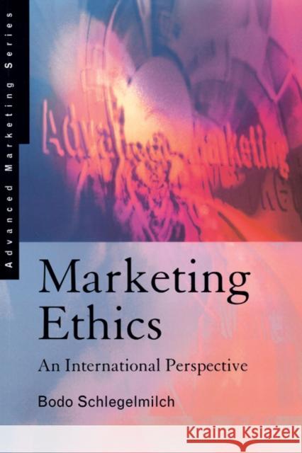 Marketing Ethics : An International Perspective Bodo Schlegelmilch 9781861521910