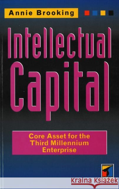 Intellectual Capital : Core Asset for the Third Millennium Annie Brooking 9781861524089