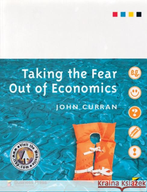 Taking the Fear out of Economics John Curran 9781861524744