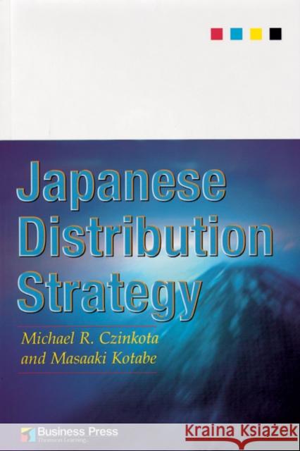 Japanese Distribution Strategy Michael R. Czinkota Masaaki (Temple University, Usa) Kotabe 9781861525352 CENGAGE LEARNING