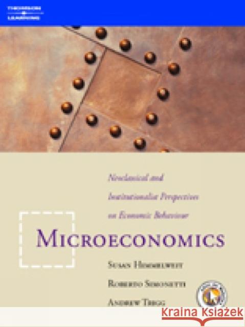 Microeconomics : Neoclassical and Institutional Perspectives on Economic Behaviour Susan Himmelweit Roberto Simonetti Andrew Trigg 9781861525390 International Thomson Business Press