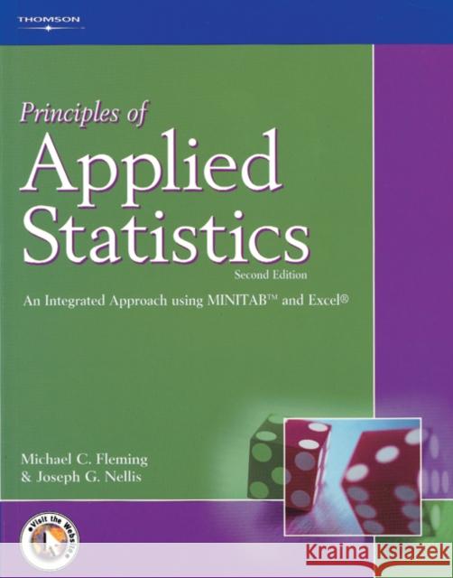 Principles of Applied Statistics: An Integrated Approach Using Minitab and Excel Fleming, Michael C. 9781861525864 International Thomson Business Press