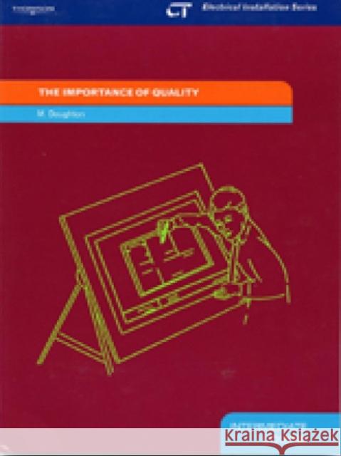 The Importance of Quality : Electrical Installation Series: Intermediate Course M. Doughton 9781861527141 CENGAGE LEARNING