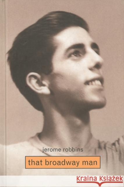 Jerome Robbins: That Broadway Man, That Ballet Man Christine Conrad 9781861541734