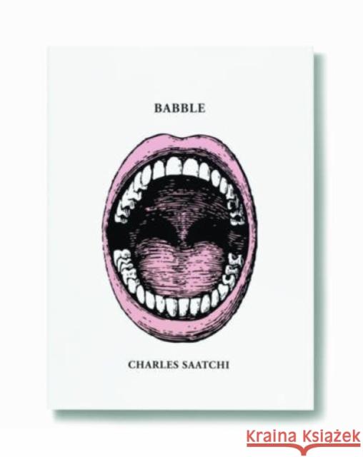 Babble Charles Saatchi 9781861543370 Booth-Clibborn Editions