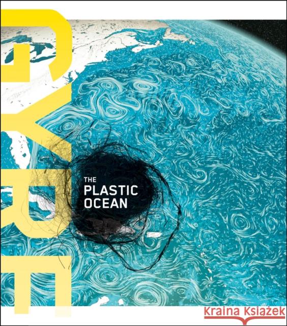 Gyre: the Plastic Ocean Julie Decker 9781861543554