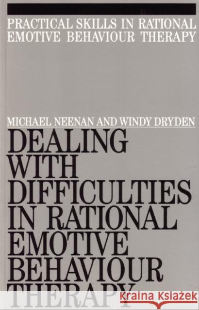 Dealing with Difficulities in Rational Emotive Behaviour Therapy Michael Neenan Windy Dryden Neenan 9781861560018
