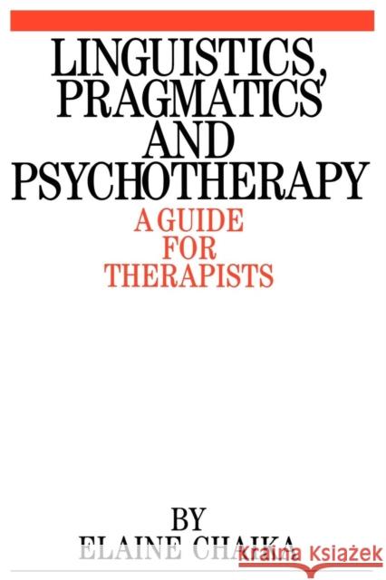 Linguistics Pragmatics and Psychotherapy Chaika, Elaine 9781861560254 Whurr Publishers