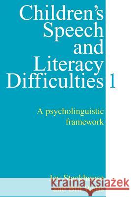 Children's Speech and Literacy Difficulties, Book1: A Psycholinguistic Framework Stackhouse, Joy 9781861560308