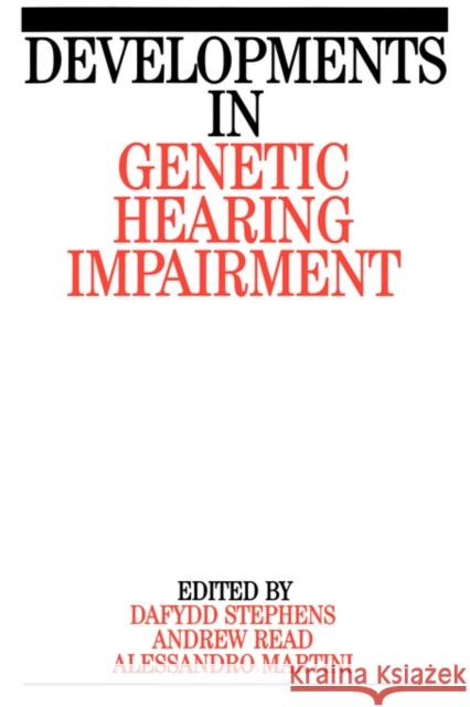 Developments in Genetic Hearing Impairment Dafydd Stephens Dai Stephens Andrew Read 9781861560582 John Wiley & Sons