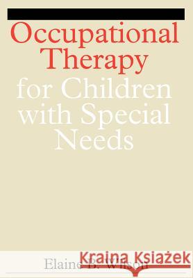 Occupational Therapy for Children with Special Needs Elaine Wilson 9781861560612