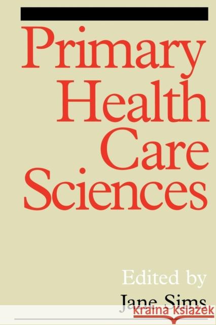 Primary Health Care Sciences Sims, Jane 9781861561039 Taylor & Francis Group