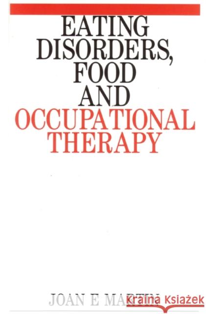 Eating Disorders, Food and Occupational Martin, Joan 9781861561053 John Wiley & Sons