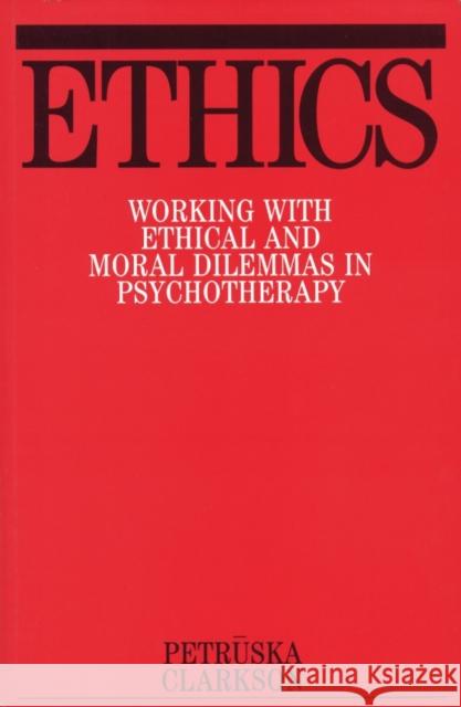 Ethics: Working with Ethical and Moral Dilemmas in Psychotherapy Clarkson, Petruska 9781861561121 John Wiley & Sons