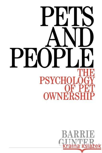 Pets and People: The Psychology of Pet Ownership Gunter, Barrie 9781861561169