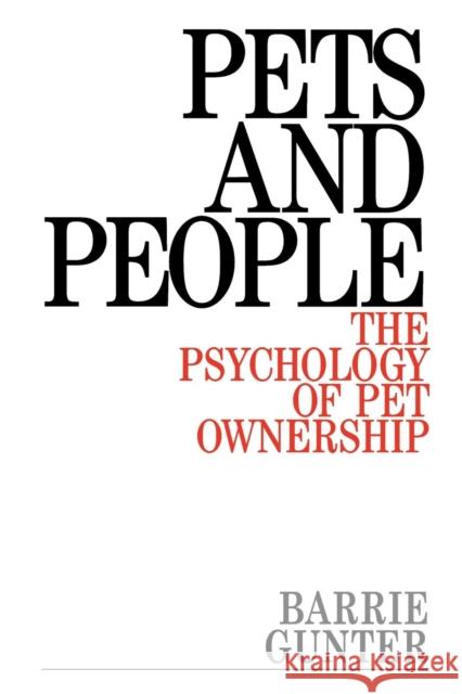 Pets and People: The Psychology of Pet Ownership Gunter, Barrie 9781861561169 John Wiley & Sons