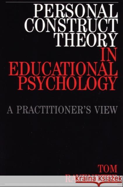Personal Construct Theory in Educational Psychology: A Practitioner's View Ravenette, Tom 9781861561213 John Wiley & Sons