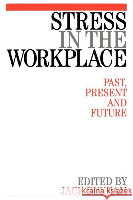 Stress in the Workplace: Past, Present and Future Dunham, Jack 9781861561817 John Wiley & Sons