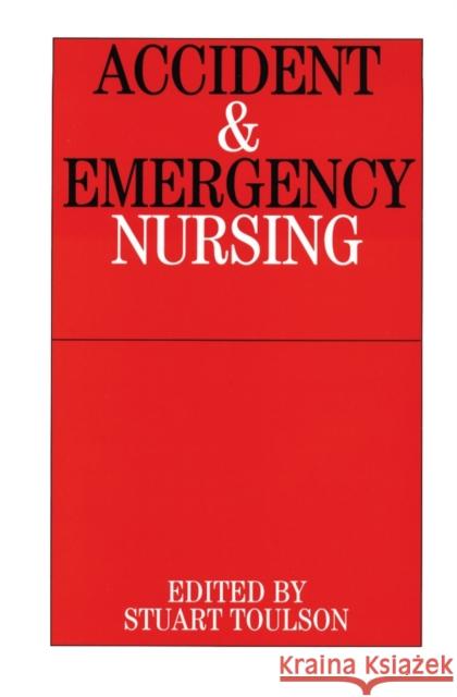 Accident and Emergency Nursing Stuart Toulson 9781861561909 