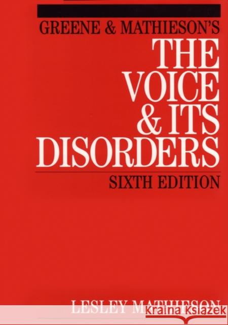Greene and Mathieson's the Voice and Its Disorders Mathieson, Lesley 9781861561961 0
