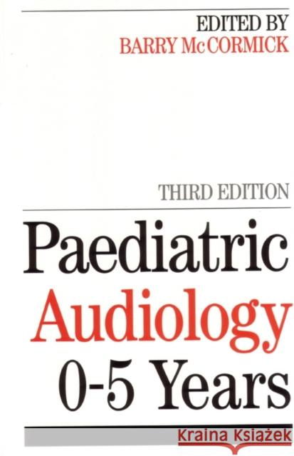 Paediatric Audiology 0 - 5 Years McCormick, Barry 9781861562173 John Wiley & Sons