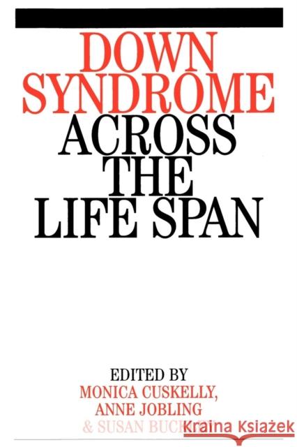 Down Syndrome Across the Life Span Susan Buckley Monica Cuskelly Anne Jobling 9781861562302 John Wiley & Sons