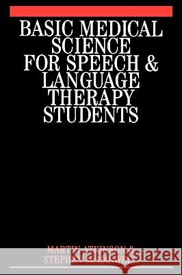 Basic Medical Science for Speech and Language Therapy Students Marin Atkinson Martin Atkinson Stephen McHanwell 9781861562388 John Wiley & Sons